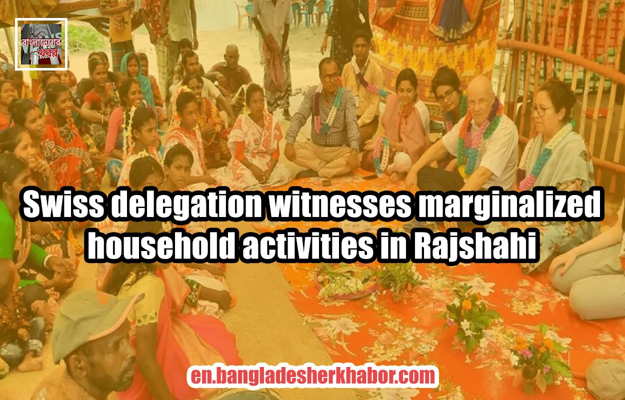 Swiss delegation witnesses marginalized household activities in Rajshahi
