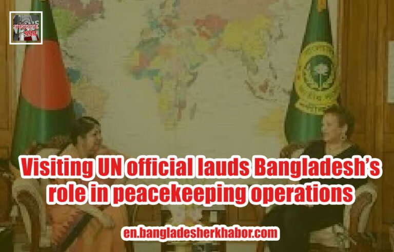 Visiting UN official lauds Bangladesh’s role in peacekeeping operations