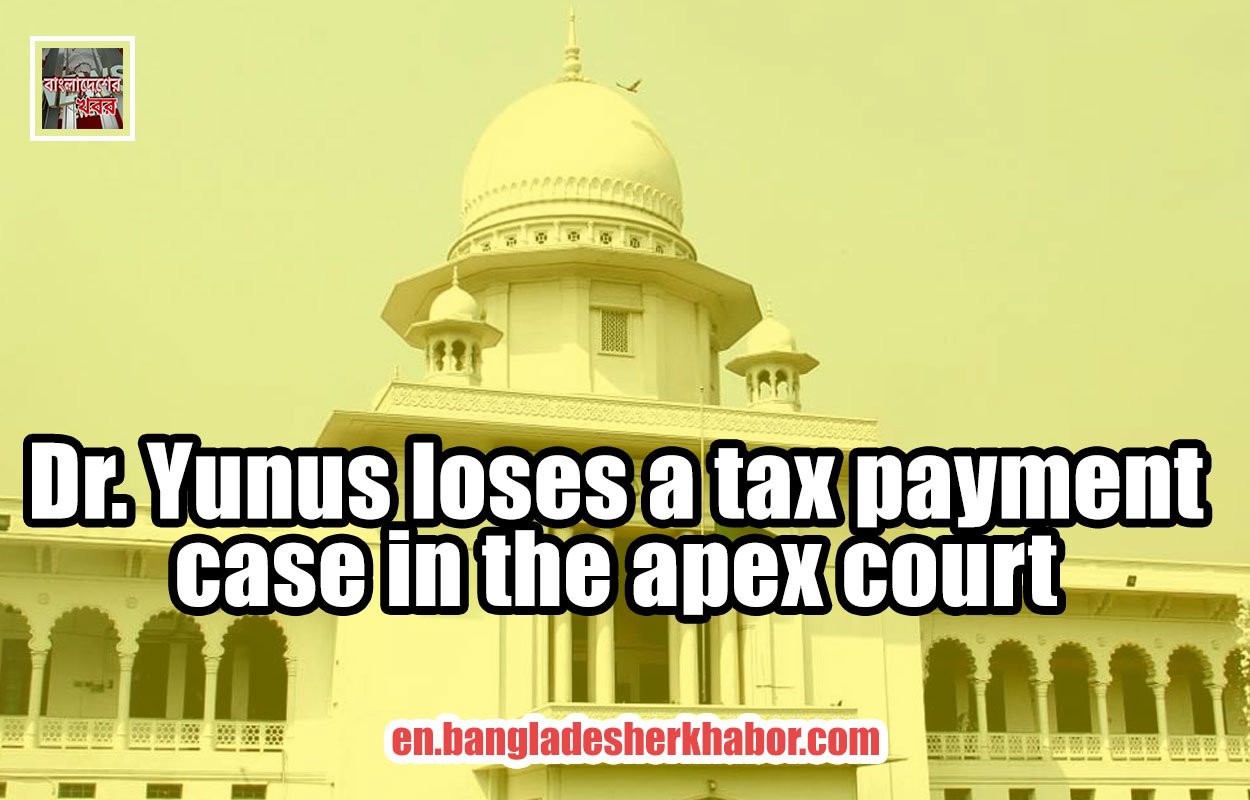 Dr. Yunus loses a tax payment case in the apex court