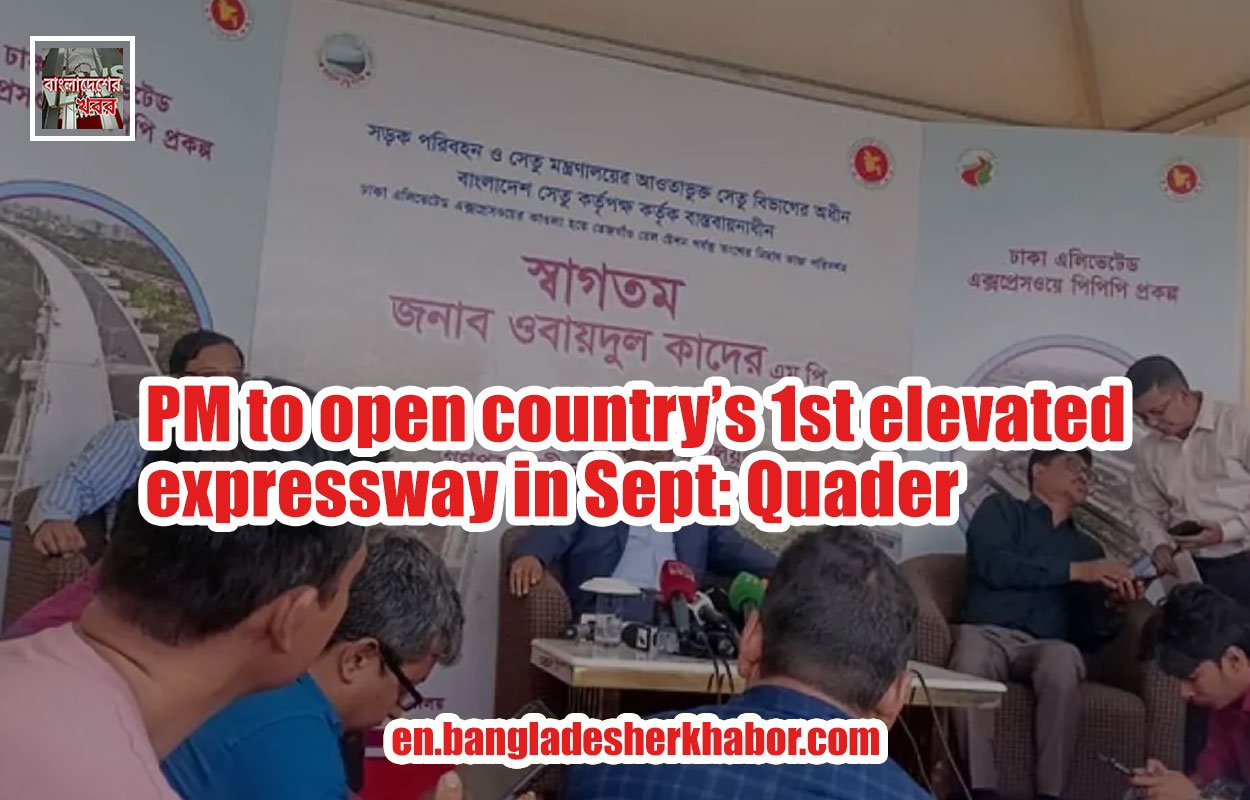 PM to open country’s 1st elevated expressway in Sept: Quader