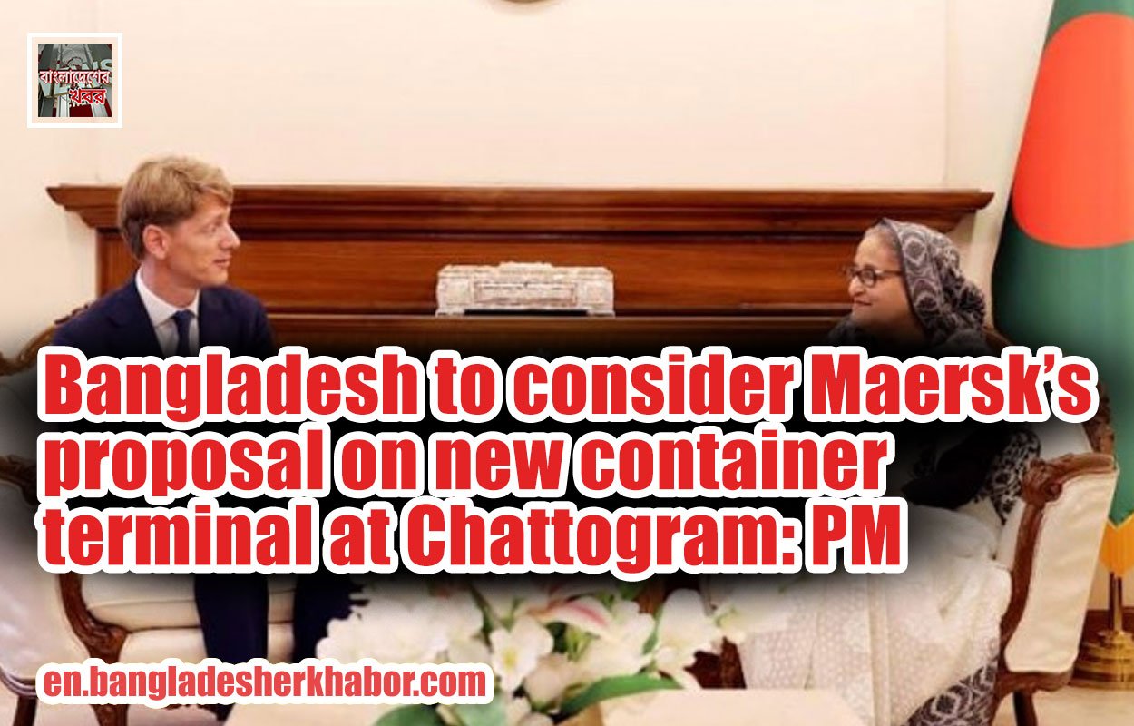 Bangladesh to consider Maersk’s proposal on new container terminal at Chattogram: PM