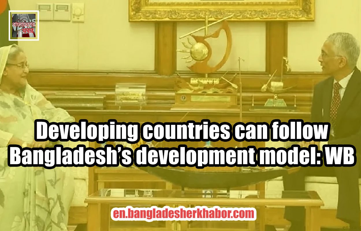 Developing countries can follow Bangladesh’s development model: WB