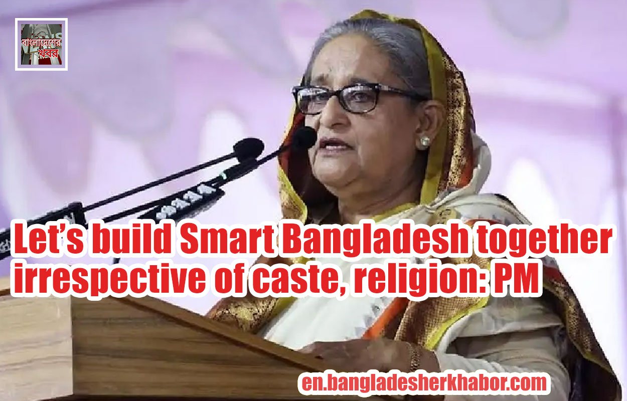 Let’s build Smart Bangladesh together irrespective of caste, religion: PM