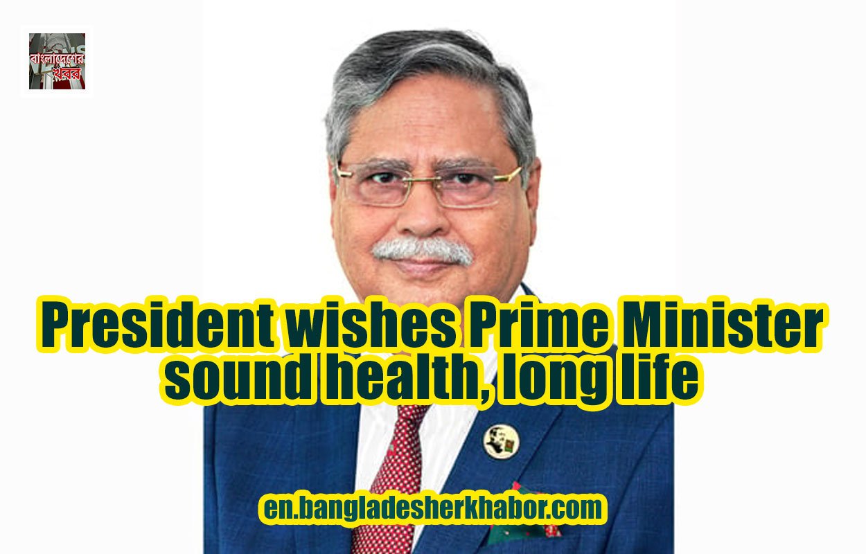 President wishes Prime Minister sound health, long life