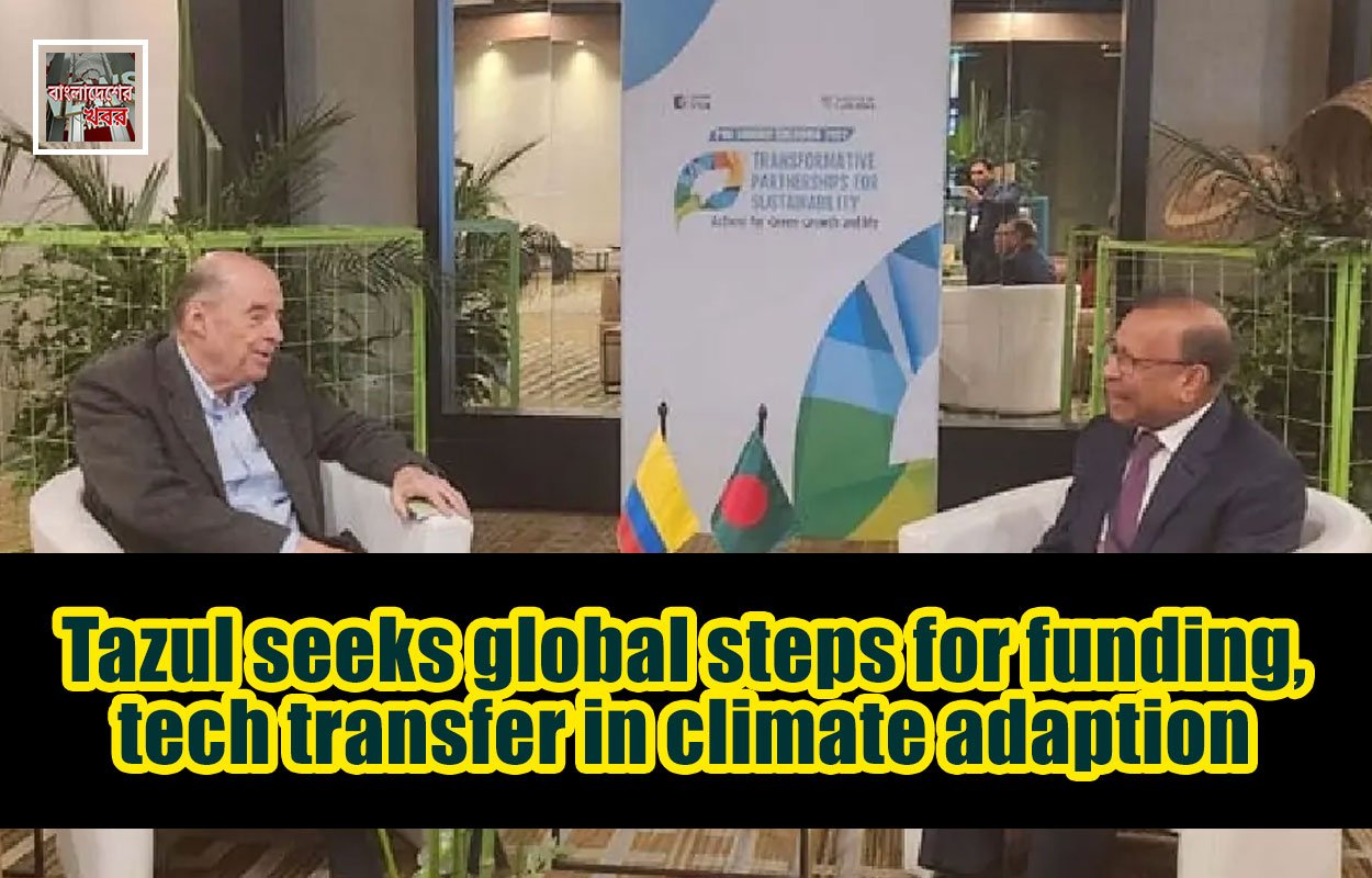 Tazul seeks global steps for funding, tech transfer in climate adaption