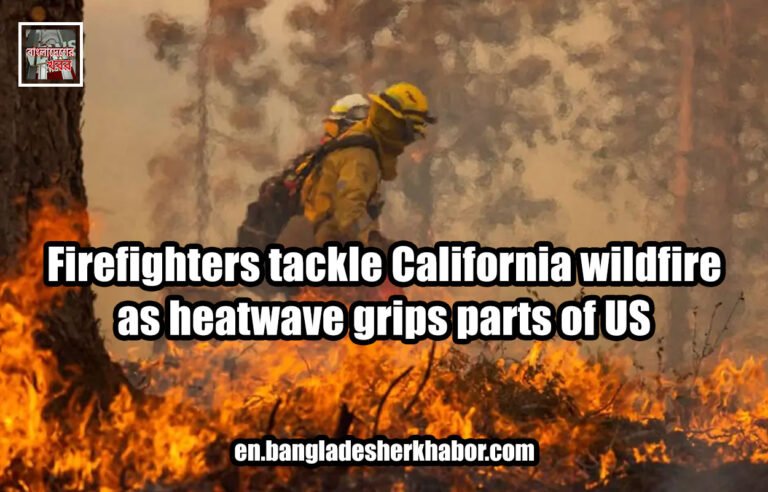 Firefighters tackle California wildfire as heatwave grips parts of USFirefighters tackle California wildfire as heatwave grips parts of US