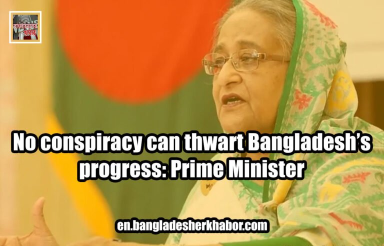 No conspiracy can thwart Bangladesh's progress: Prime Minister
