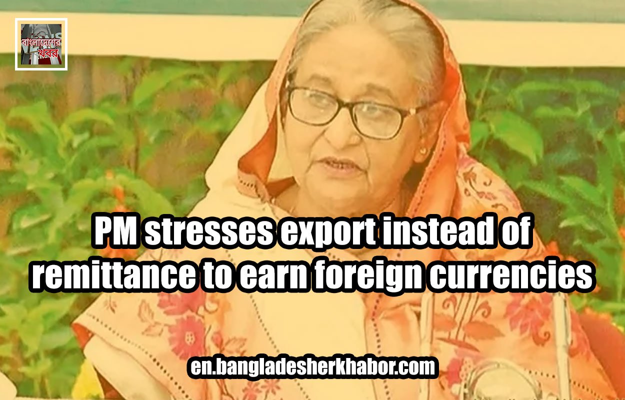 PM stresses export instead of remittance to earn foreign currencies