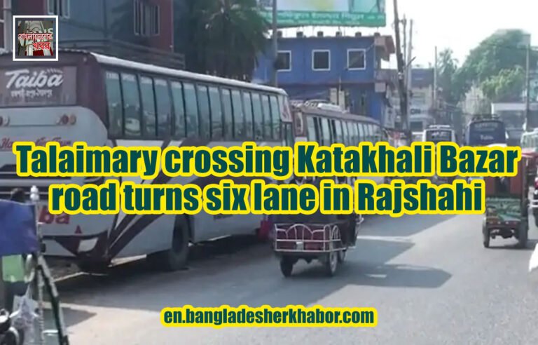 Talaimary crossing Katakhali Bazar road turns six lane in Rajshahi