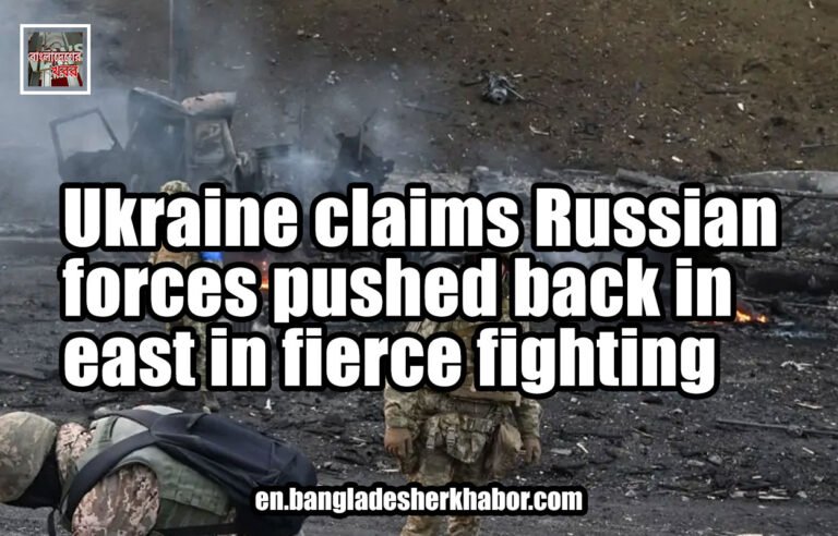 Ukraine claims Russian forces pushed back in east in fierce fighting